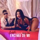 Encima De Mi Remix feat Galante el Emperador Single