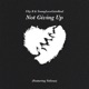 Not Giving Up feat Valious YoungLoveGetsReal Single