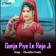 Ganja Piye Le Raja Ji Single