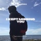 I Kept Missing You Single