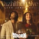 Vazhithunaiye From Dragon Single