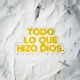 Todo Lo Que Hizo Dios Single