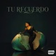 Tu Recuerdo Single