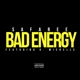 Bad Energy feat K Michelle Single