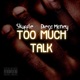 Too Much Talk Single