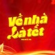 Về Nhà Là Tết Remix Single