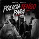 Policia Tengo Para Single
