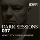 Dark Sessions 037 Mixed by Chris Hampshire
