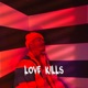 Love Kills Single