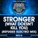Stronger What Doesn t Kill You Refugee Electro Mix Single