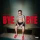 Bye Bye feat 2B Single