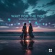 Wait for the Tide Single