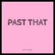 Past That feat BillDollarSign Single