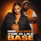 Vibe is like Base feat Fuego Base Single