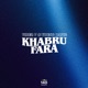 Khabru Fara Single