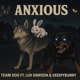 Anxious feat Luh Dawson SxeepyBunny Single