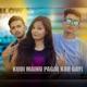 Kuddi Mainu Pagal Kar Gayi Single