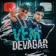 Vem Devagar Single