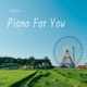 J O Suite Piano For You