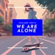 We Are Alone Single