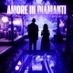 AMORE IN DIAMANTI feat dantebitch Single