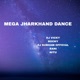 MEGA JHARKHAND DANCE Single
