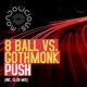 Push Club Mix 8 Ball vs Gothmonk Single