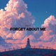 Forget About Me Single