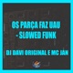 Os Parça Faz Uau Slowed Funk Single