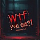 Wtf you on feat J1 Single