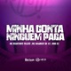 MINHA CONTA NINGUÉM PAGA Single