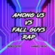 Among Us vs Fall Guys Rap Single