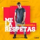 Me la Respetas Single