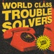 World Class Trouble Solvers Single
