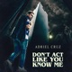 Don t Act Like You Know Me Single