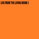 Live from the Living Room 2 Live EP