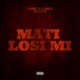 Mati Losi Mi feat Lonewalker Single