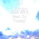 Rock Wit It feat DJ Frosty Single
