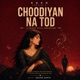 Choodiyan Na Tod Single