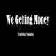 We Getting Money Single