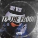 TO THE FLOOR Single