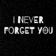 I Never forget You Single