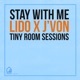 Stay With Me feat Lido Tiny Room Sessions Single