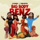 Big Body Benz Single