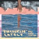 Thinkin Lately feat Kansy Moji Single
