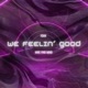 We Feelin Good Single