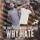 WHY HATE feat 700 King Boo Single