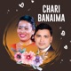 Chari Banaima Single