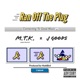 Ran Off the Plug feat J Goods Single
