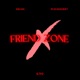 No Friend Zone feat Ryan Bancroft Single